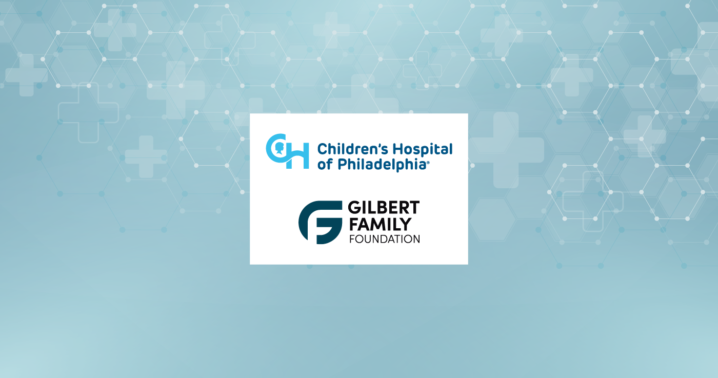 CHOP and Gilbert Family Foundation